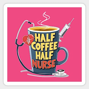 Half coffee Half nurse latte caffeine lovers hospital medical staff workers 4 Magnet